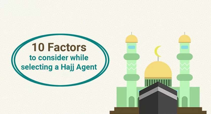 10 Factors to consider while selecting a Hajj Agent