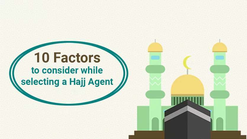 10 Factors to consider while selecting a Hajj Agent