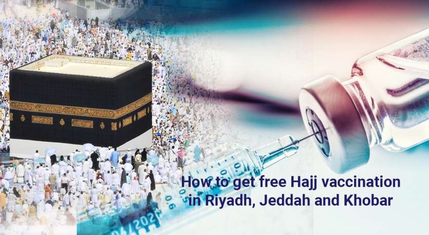 How to get free Hajj vaccination in Riyadh, Jeddah and Khobar in 2019